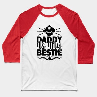 Daddy is my bestie Baseball T-Shirt